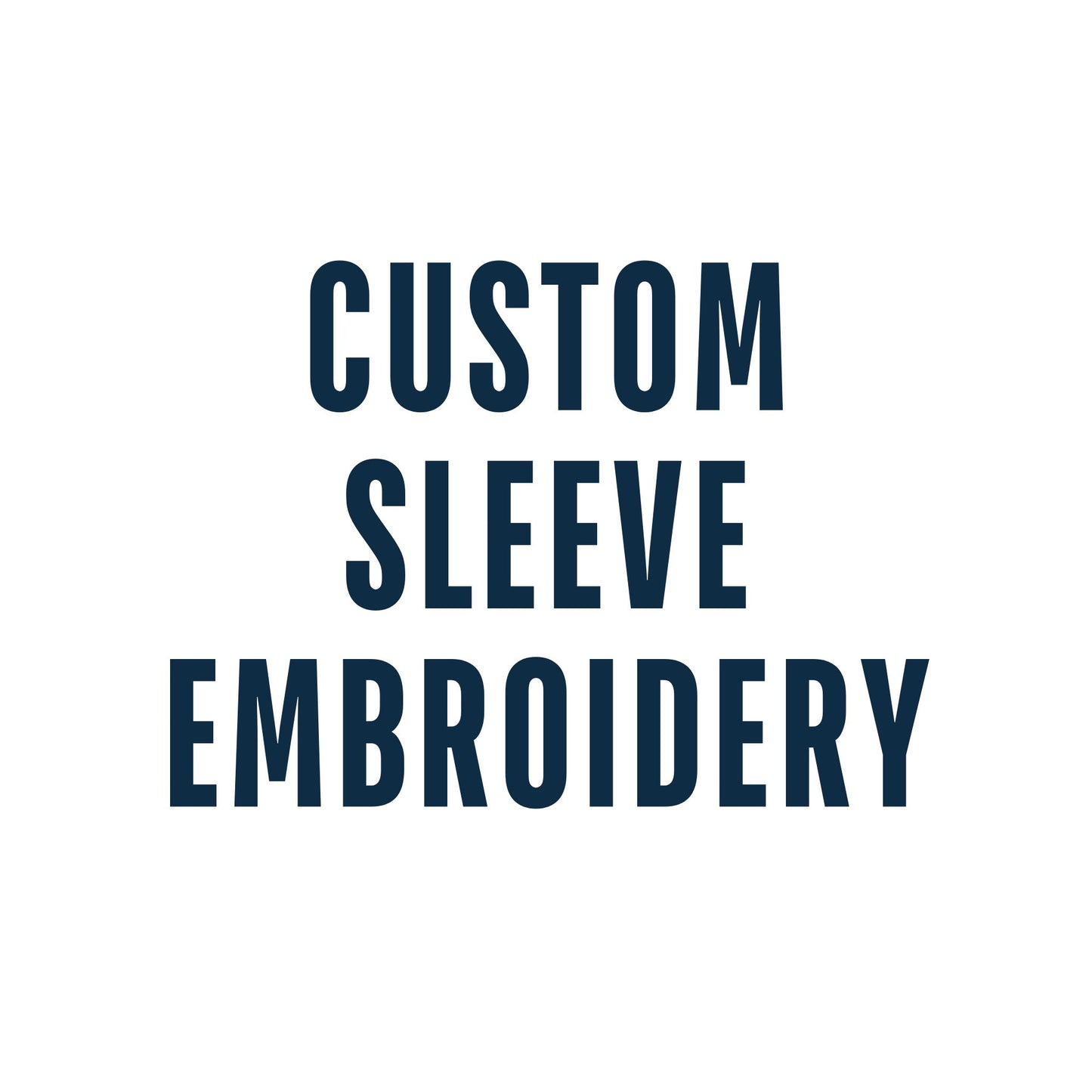 Sleeve Embroidery - Add $5